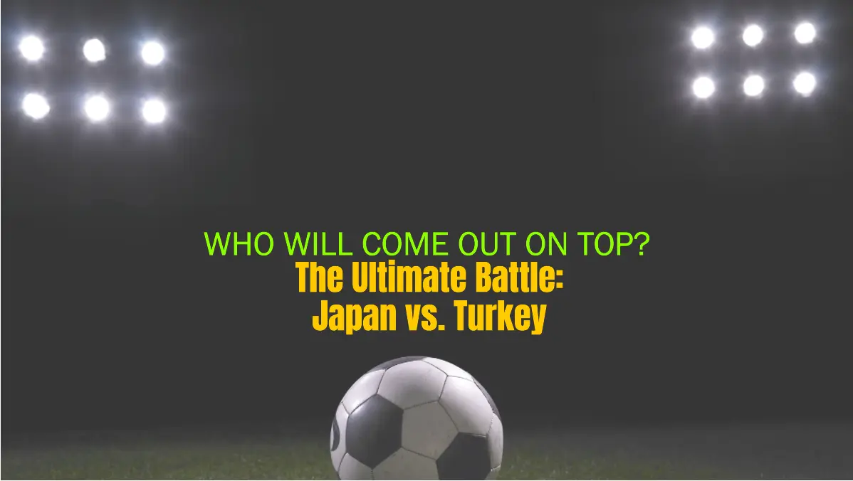 Football Clash: Japan National Football Team vs. Turkey National Football Team (1)