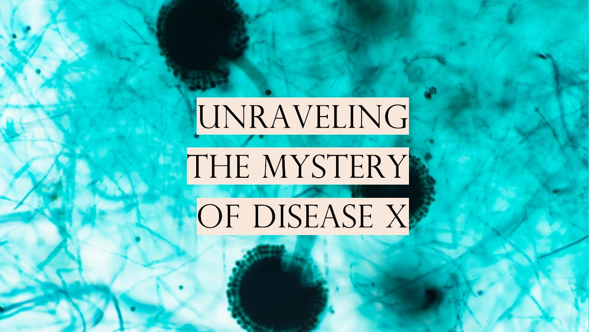 Disease X Unraveling the Mystery of a Potential Global Threat