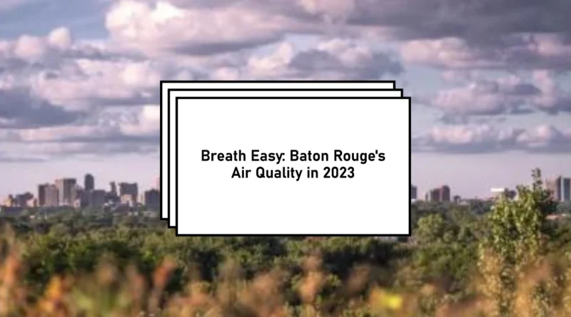 Exploring Baton Rouge’s Air Quality in 2023