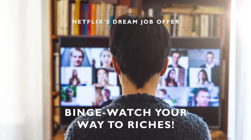 Get Paid to Binge-Watch Netflix’s Dream Job Offer