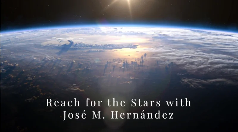 José M. Hernández - A Journey from Fields to Space