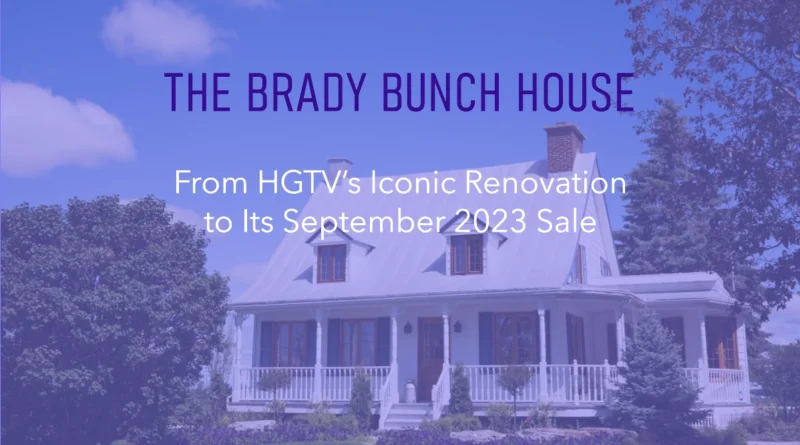 The Brady Bunch House From HGTV’s Iconic Renovation to Its September 2023 Sale (1)