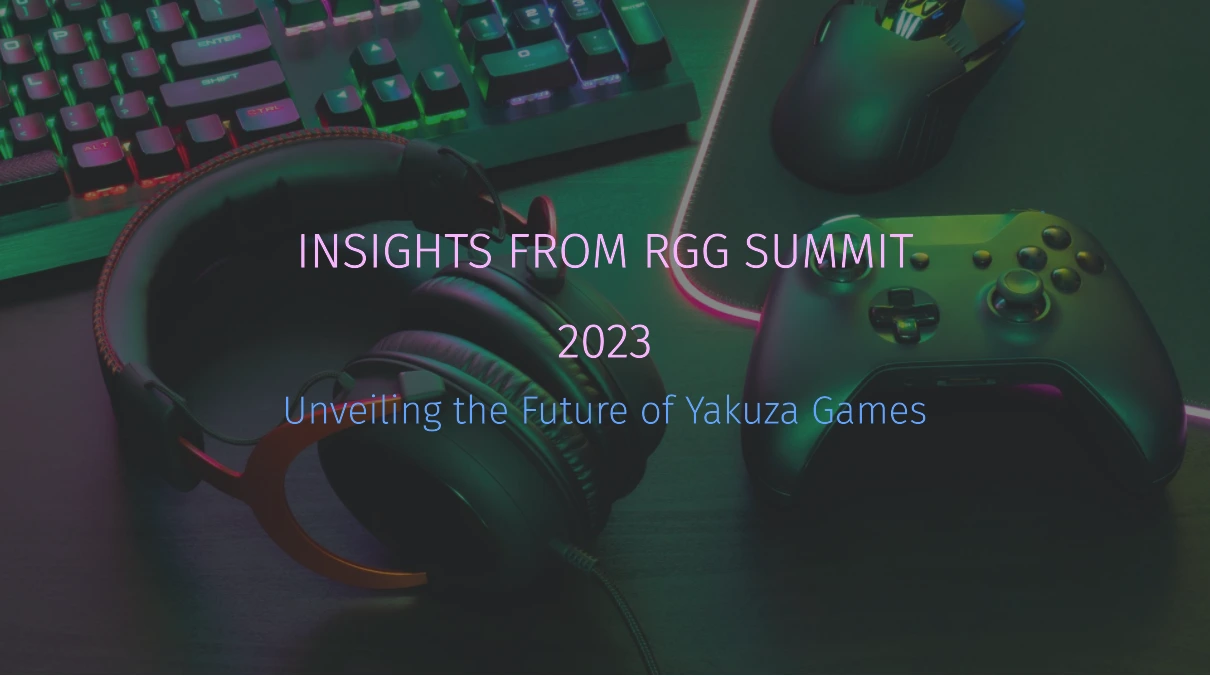 The Future of Yakuza Games RGG Summit 2023 Insights