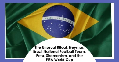 The Unusual Ritual Neymar, Brazil National Football Team, Peru, Shamanism, and the FIFA World (1) (1)