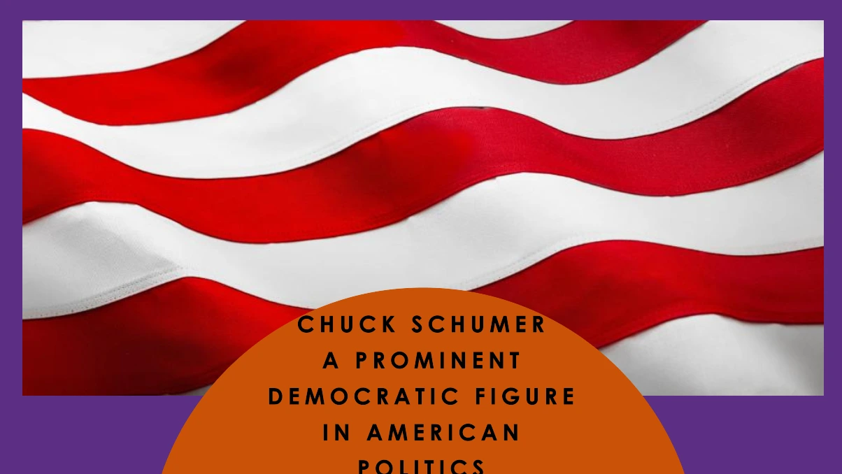 Chuck Schumer A Prominent Democratic Figure in American Politics