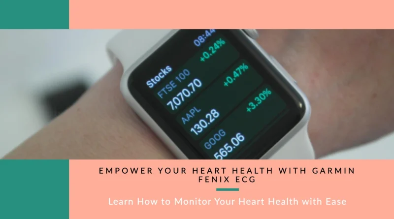 Empowering Heart Health The Garmin Fenix ECG Feature Explained