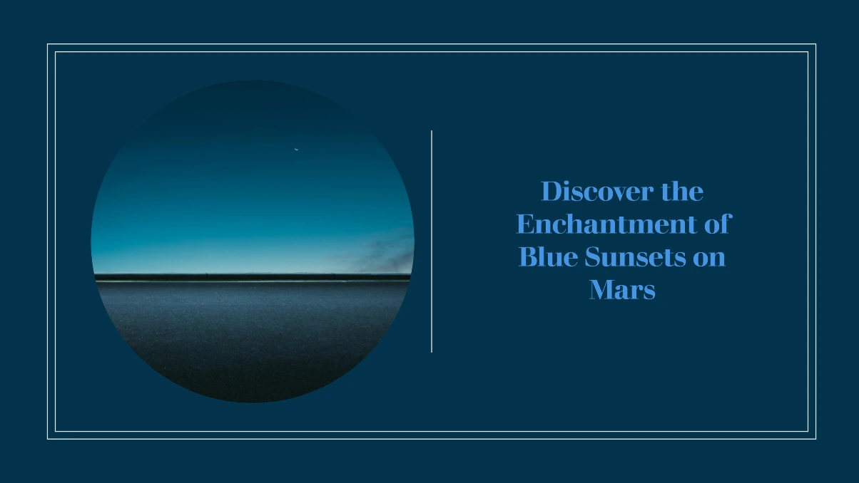 Exploring the Mystique of Blue Sunsets on Mars