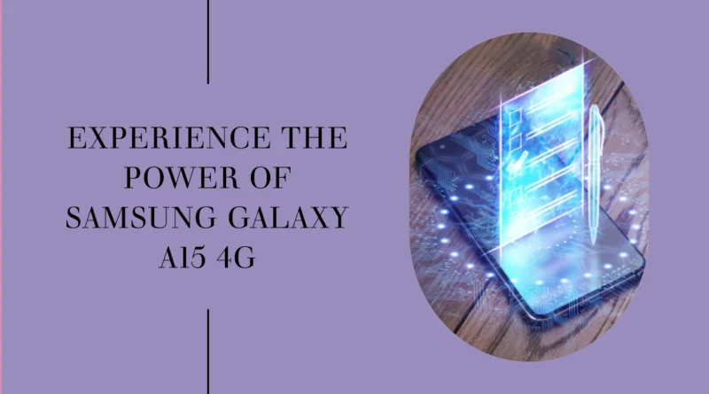 Exploring the Samsung Galaxy A15 4G Performance and Connectivity