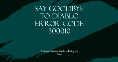 How to Fix Diablo Error Code 300010 A Comprehensive Guide