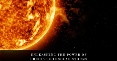 Unveiling the Power of Prehistoric Solar Storms Lessons and Preparations for Modern Earth