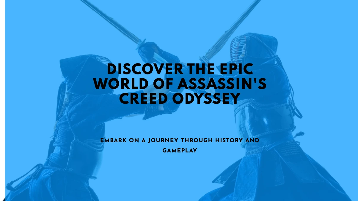 Unveiling the World of “Assassin’s Creed Odyssey” A Historical and Gameplay Journey